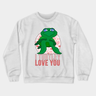 I Turtley Love You Crewneck Sweatshirt